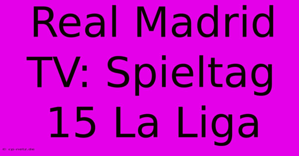 Real Madrid TV: Spieltag 15 La Liga