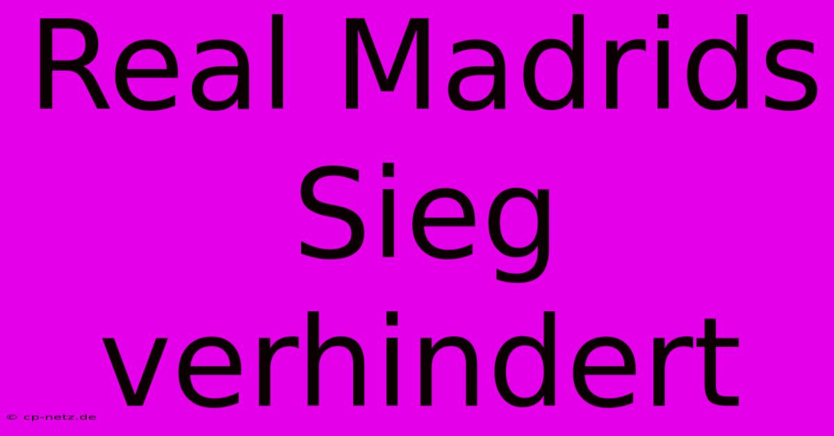 Real Madrids Sieg Verhindert