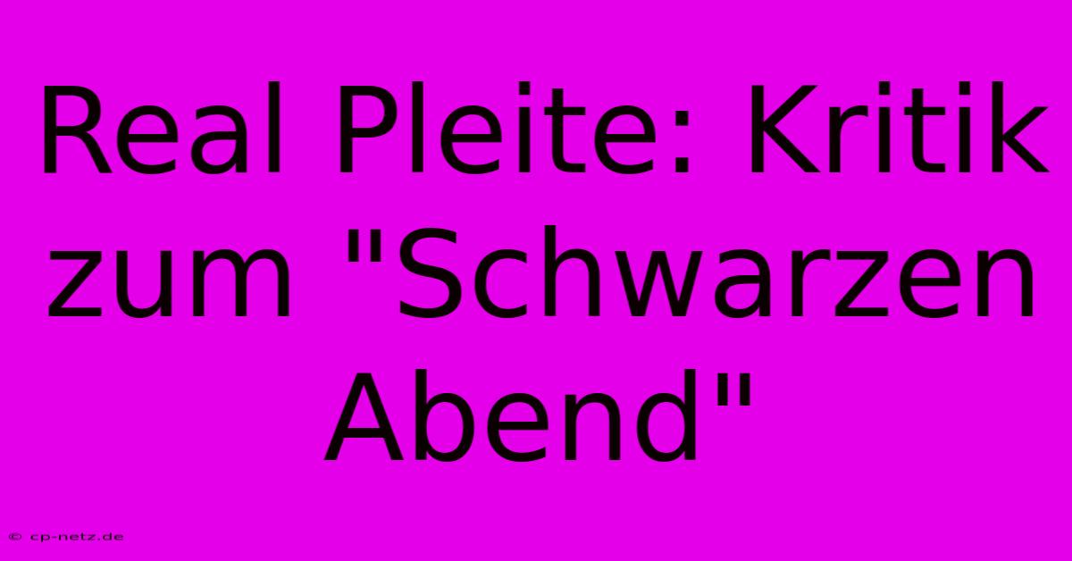 Real Pleite: Kritik Zum 