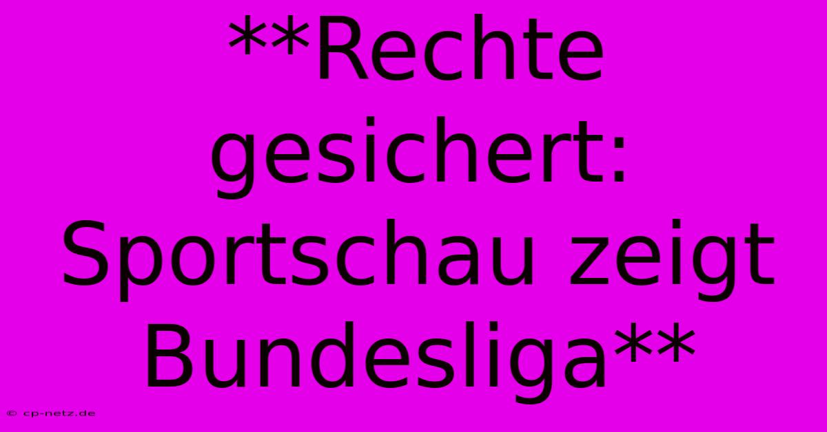 **Rechte Gesichert: Sportschau Zeigt Bundesliga**