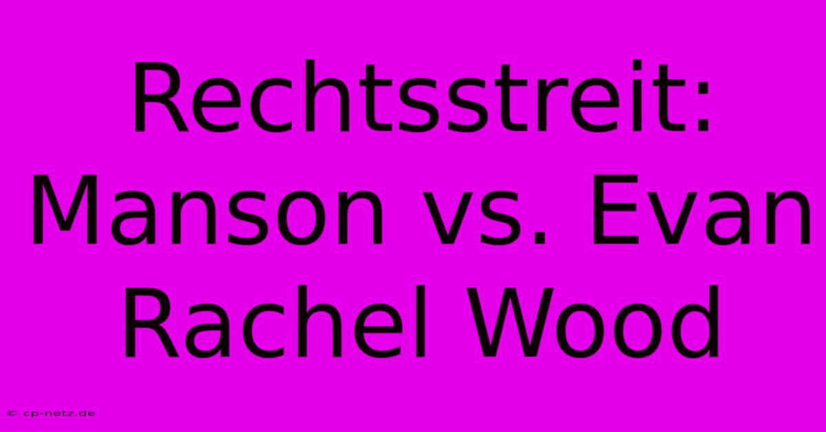 Rechtsstreit: Manson Vs. Evan Rachel Wood