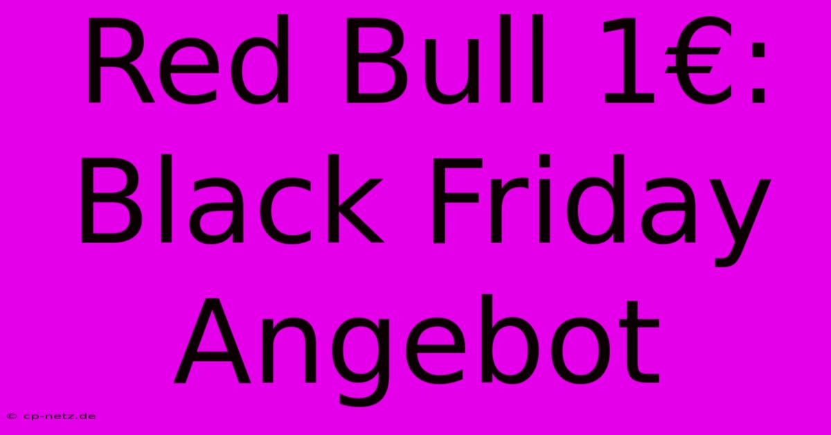 Red Bull 1€: Black Friday Angebot