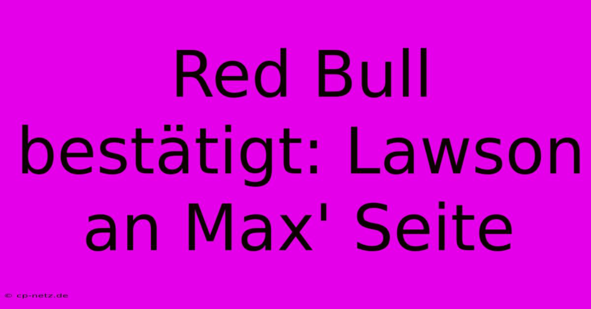 Red Bull Bestätigt: Lawson An Max' Seite