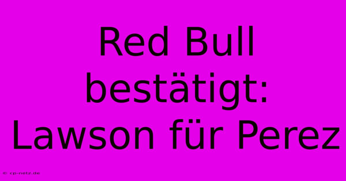 Red Bull Bestätigt: Lawson Für Perez