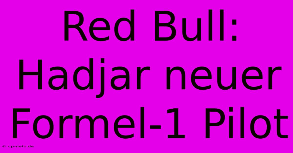 Red Bull: Hadjar Neuer Formel-1 Pilot