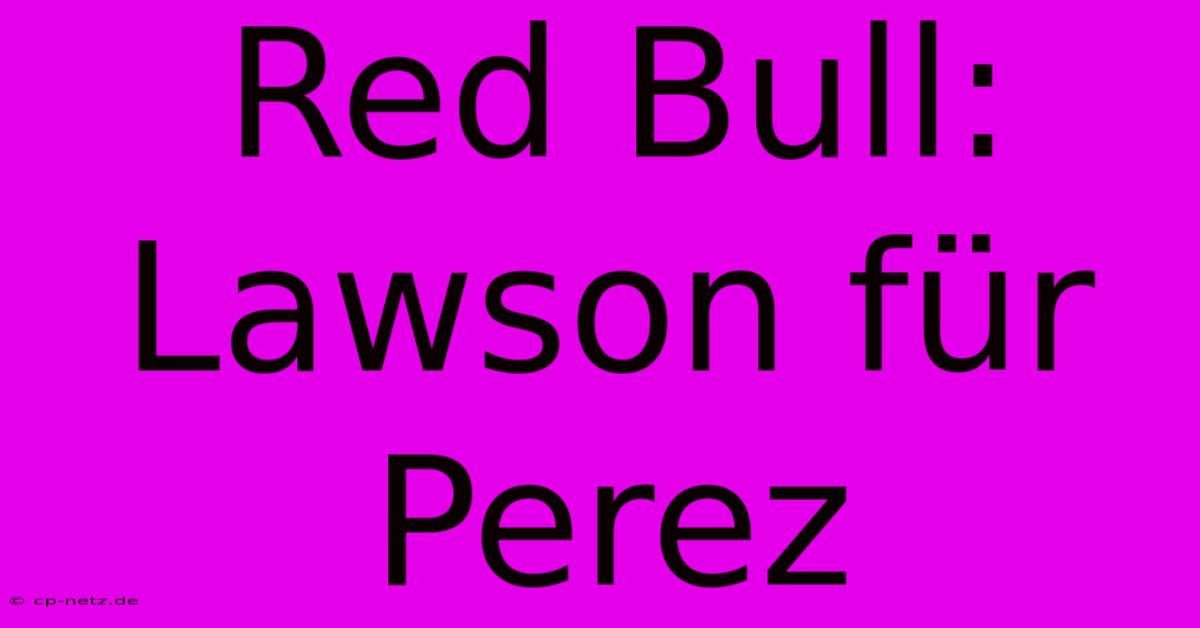 Red Bull: Lawson Für Perez