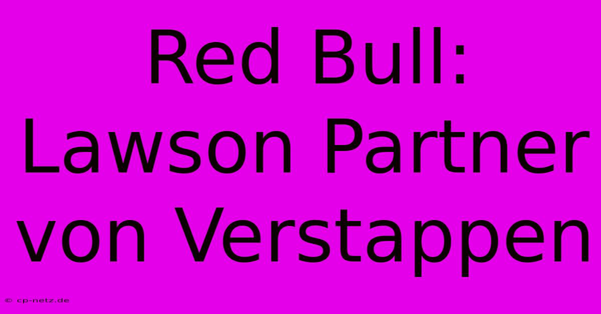 Red Bull: Lawson Partner Von Verstappen