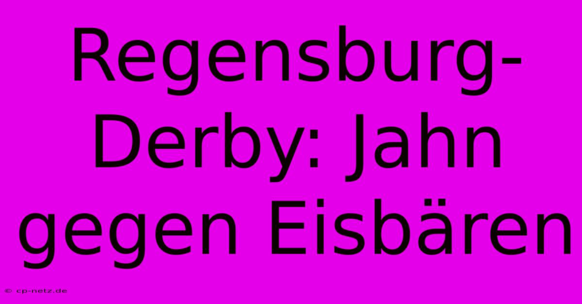 Regensburg-Derby: Jahn Gegen Eisbären