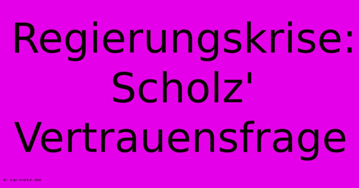 Regierungskrise: Scholz' Vertrauensfrage