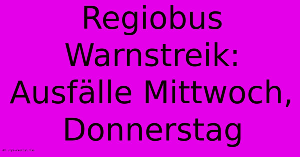 Regiobus Warnstreik: Ausfälle Mittwoch, Donnerstag