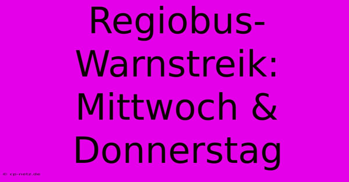 Regiobus-Warnstreik: Mittwoch & Donnerstag