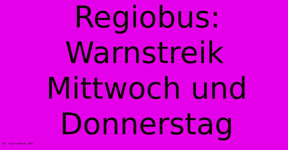 Regiobus: Warnstreik Mittwoch Und Donnerstag