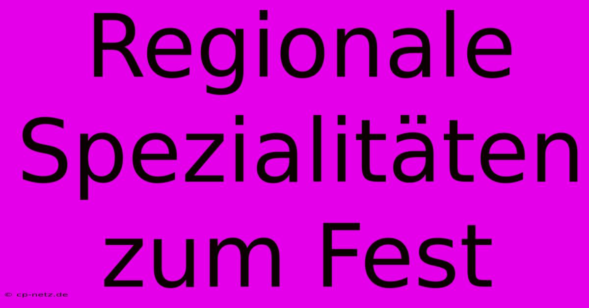 Regionale Spezialitäten Zum Fest