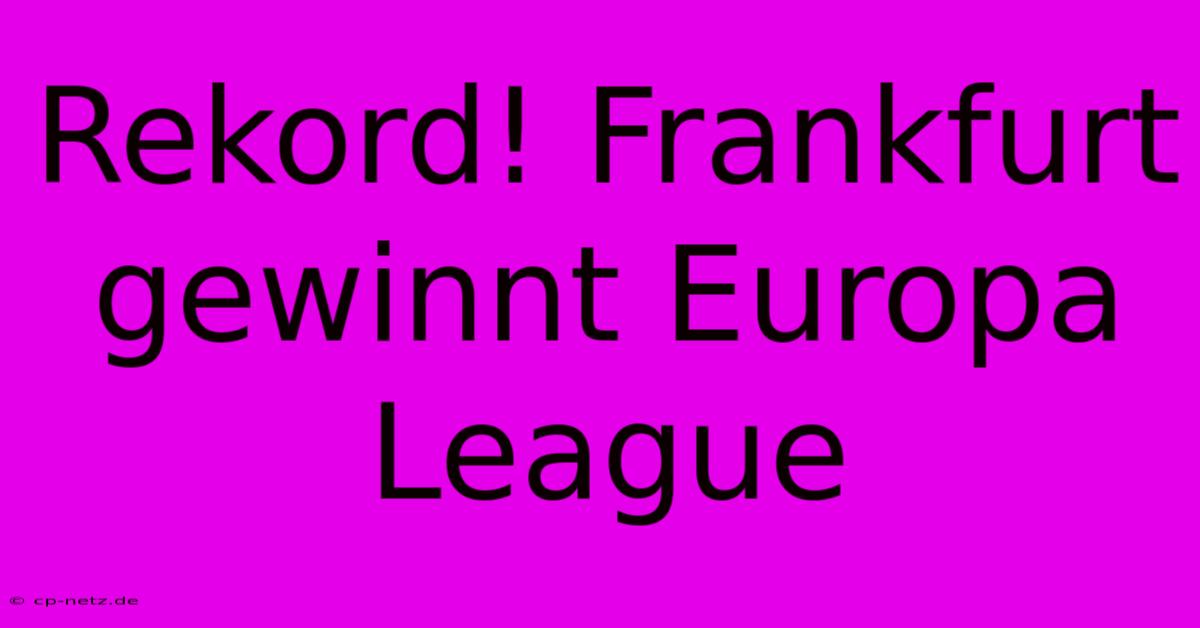 Rekord! Frankfurt Gewinnt Europa League