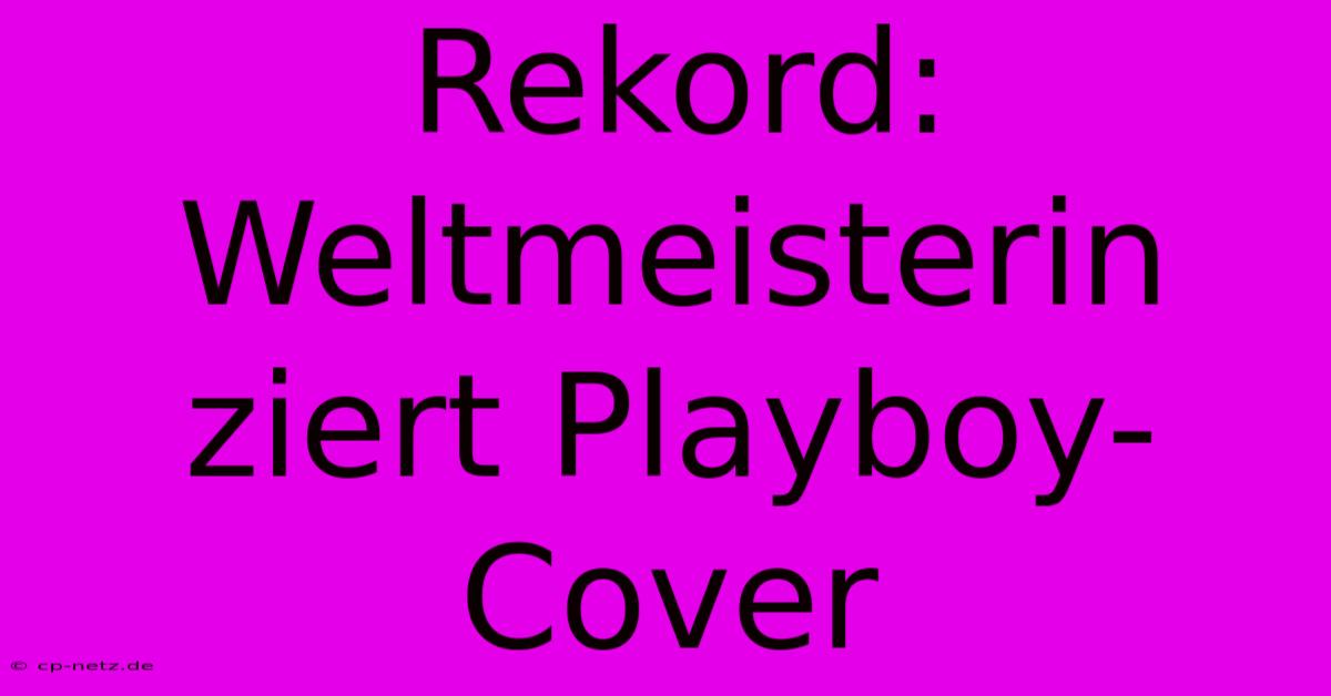 Rekord: Weltmeisterin Ziert Playboy-Cover