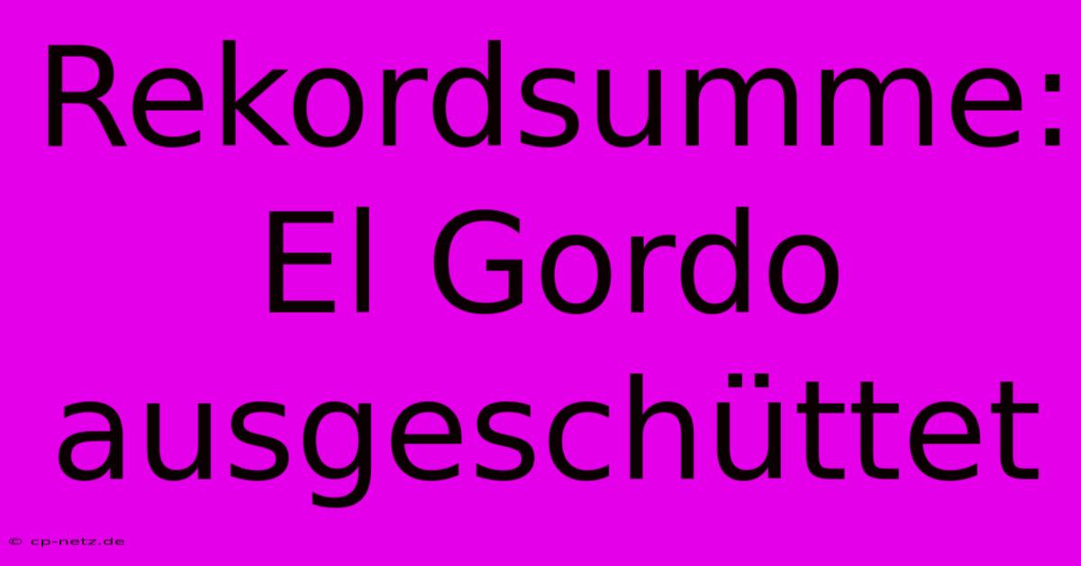 Rekordsumme: El Gordo Ausgeschüttet