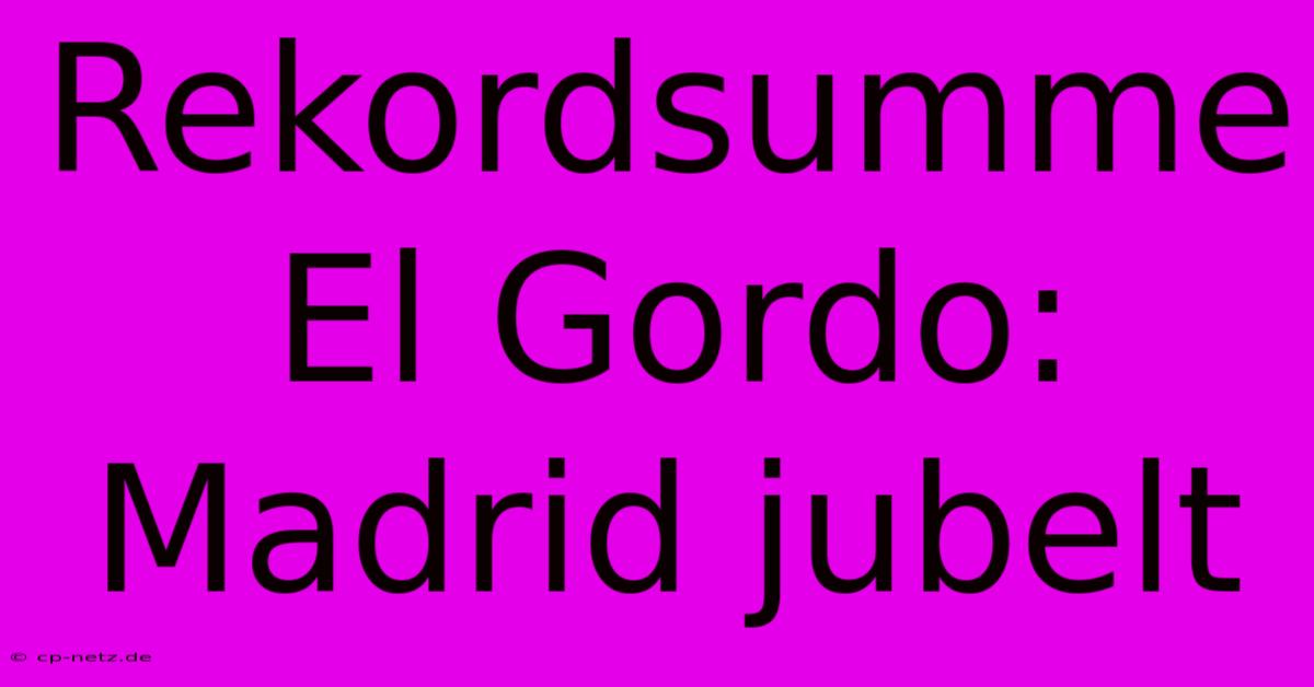 Rekordsumme El Gordo: Madrid Jubelt