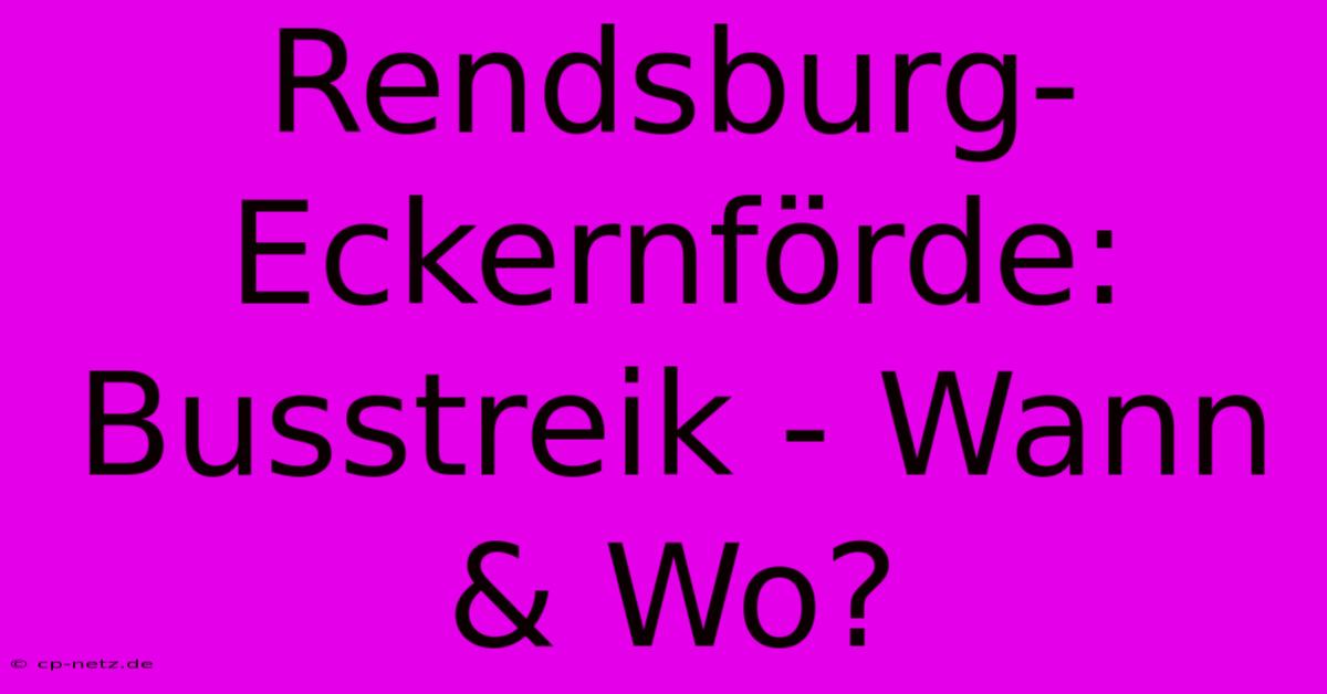 Rendsburg-Eckernförde: Busstreik - Wann & Wo?