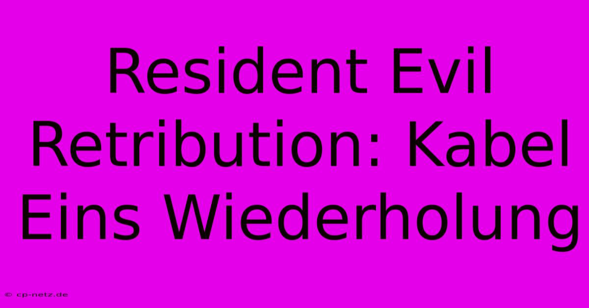 Resident Evil Retribution: Kabel Eins Wiederholung