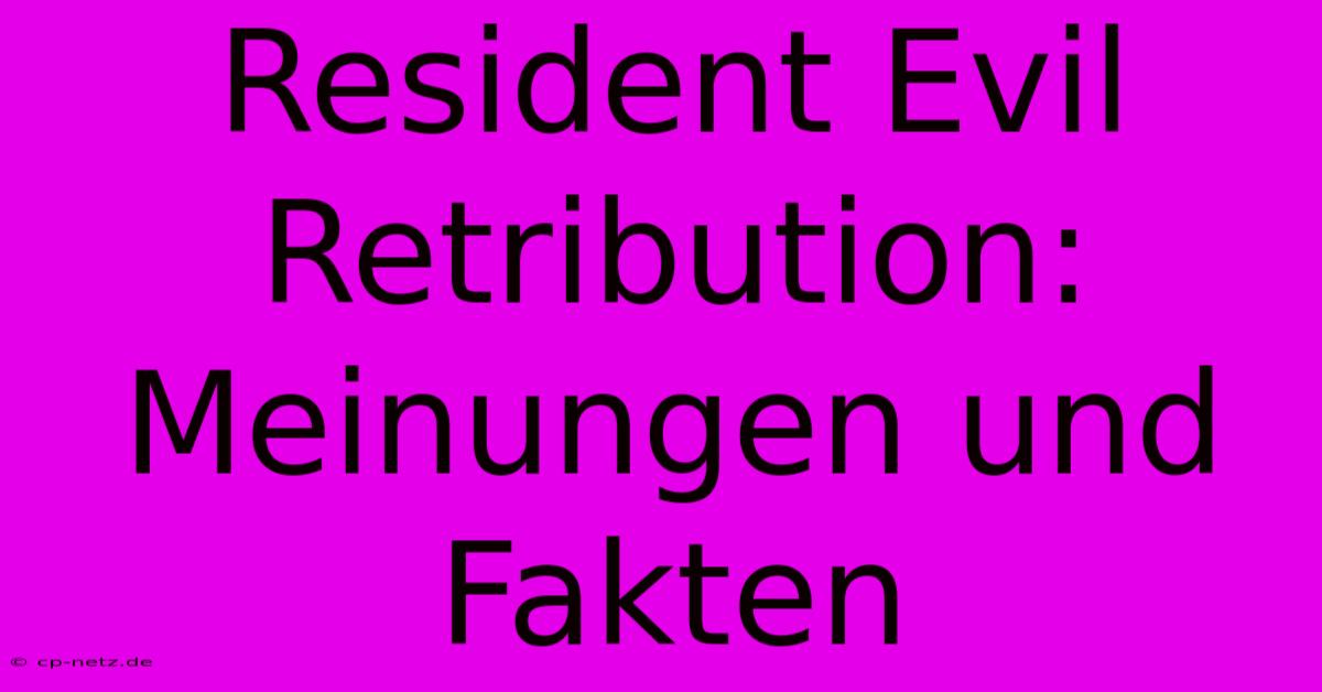 Resident Evil Retribution:  Meinungen Und Fakten