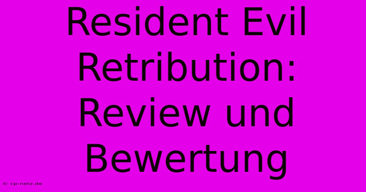 Resident Evil Retribution: Review Und Bewertung