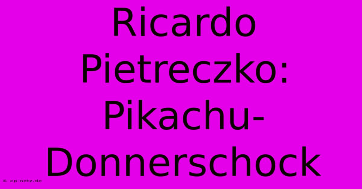 Ricardo Pietreczko: Pikachu-Donnerschock