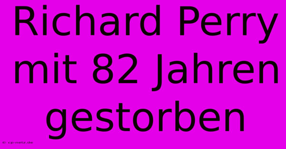 Richard Perry Mit 82 Jahren Gestorben