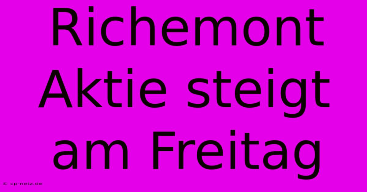 Richemont Aktie Steigt Am Freitag