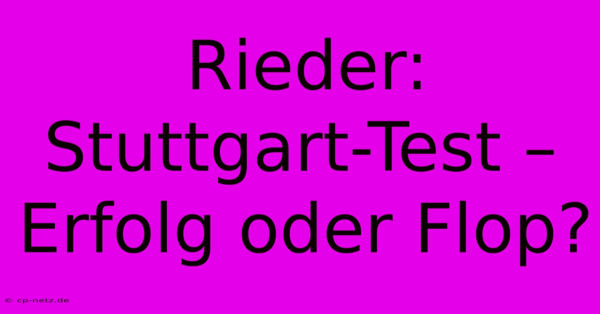 Rieder:  Stuttgart-Test –  Erfolg Oder Flop?