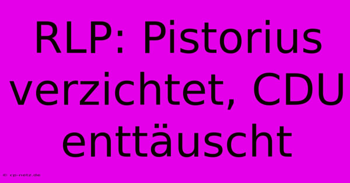 RLP: Pistorius Verzichtet, CDU Enttäuscht