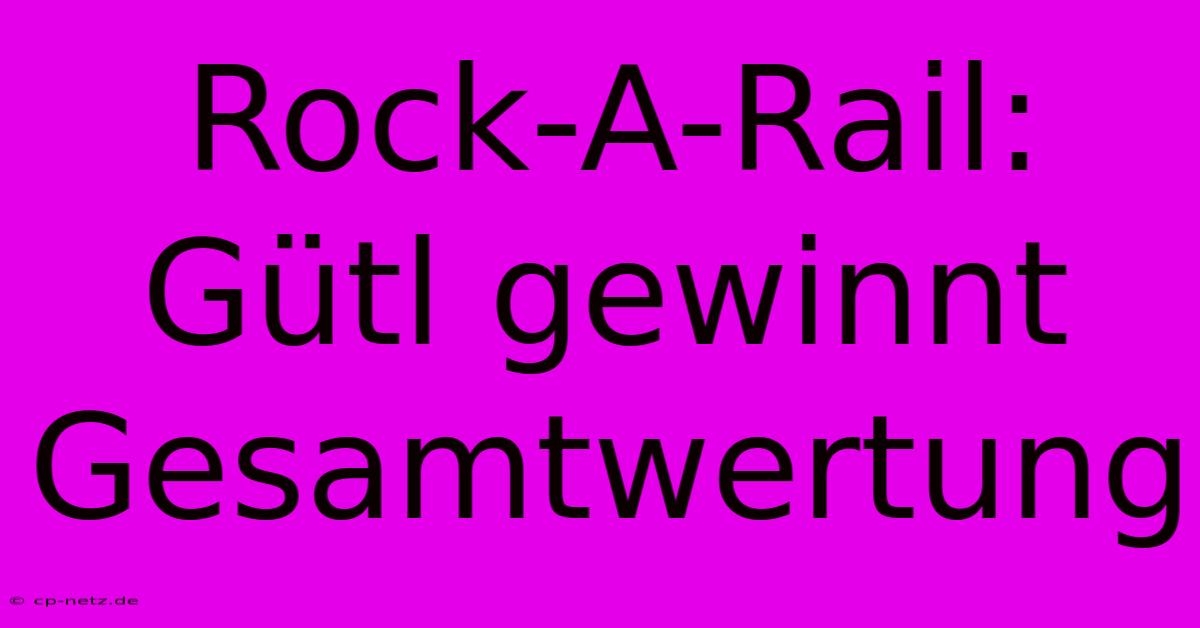 Rock-A-Rail: Gütl Gewinnt Gesamtwertung