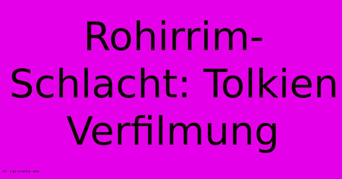 Rohirrim-Schlacht: Tolkien Verfilmung