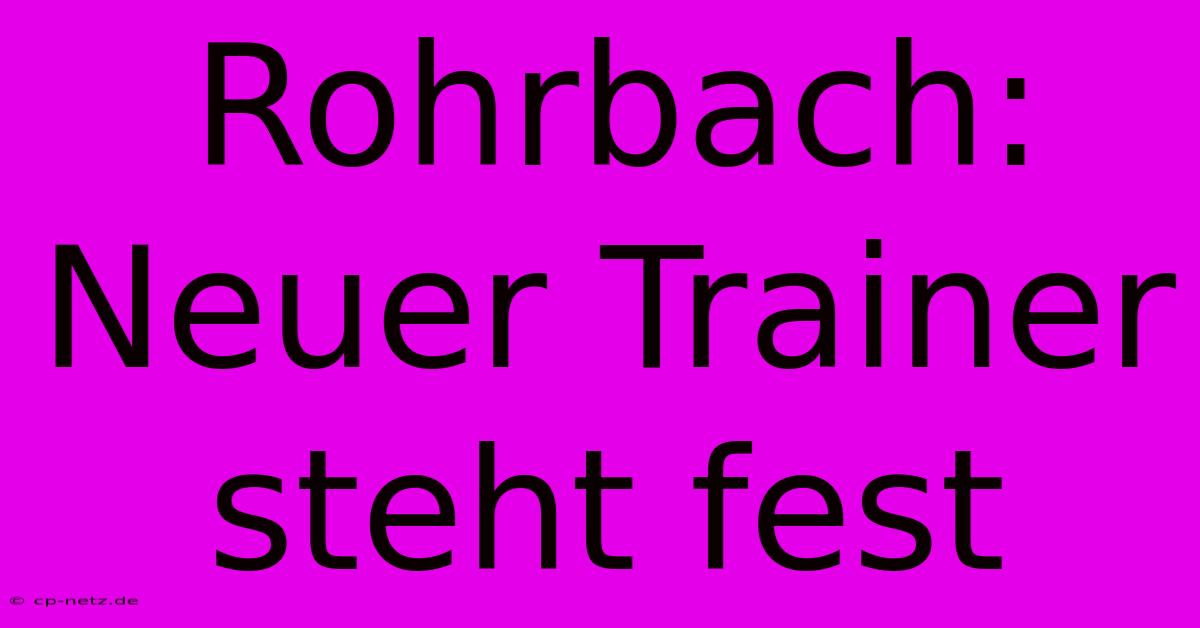 Rohrbach: Neuer Trainer Steht Fest