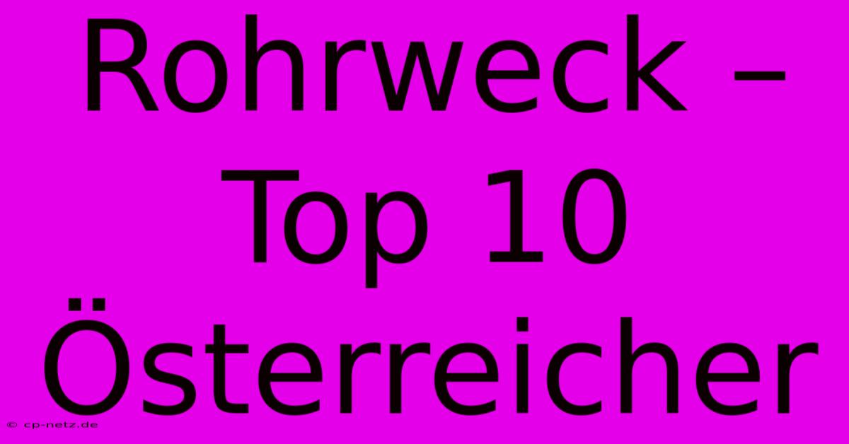 Rohrweck – Top 10 Österreicher