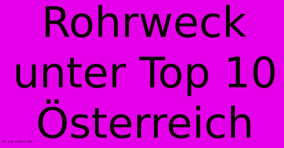 Rohrweck Unter Top 10 Österreich