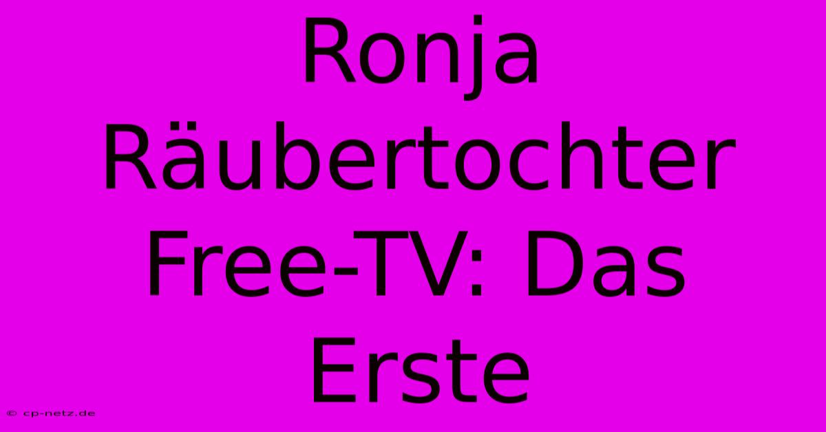 Ronja Räubertochter Free-TV: Das Erste