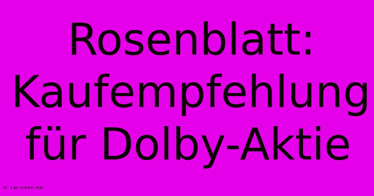 Rosenblatt: Kaufempfehlung Für Dolby-Aktie