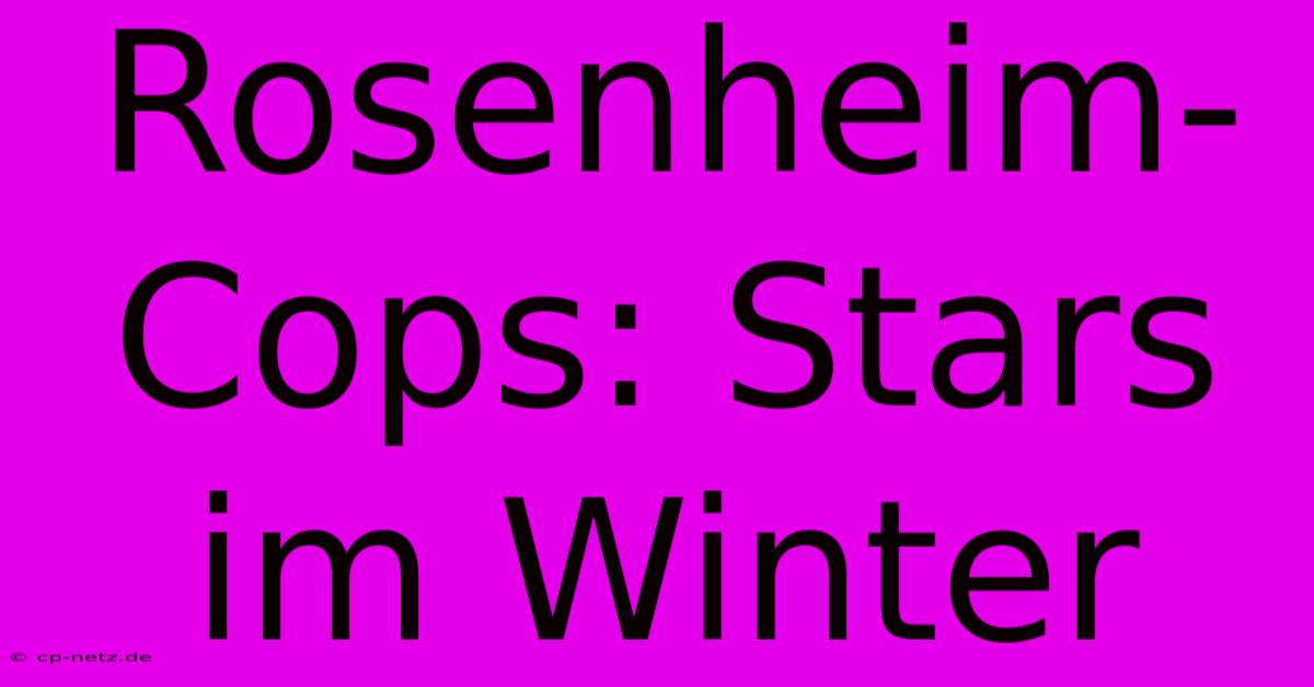 Rosenheim-Cops: Stars Im Winter