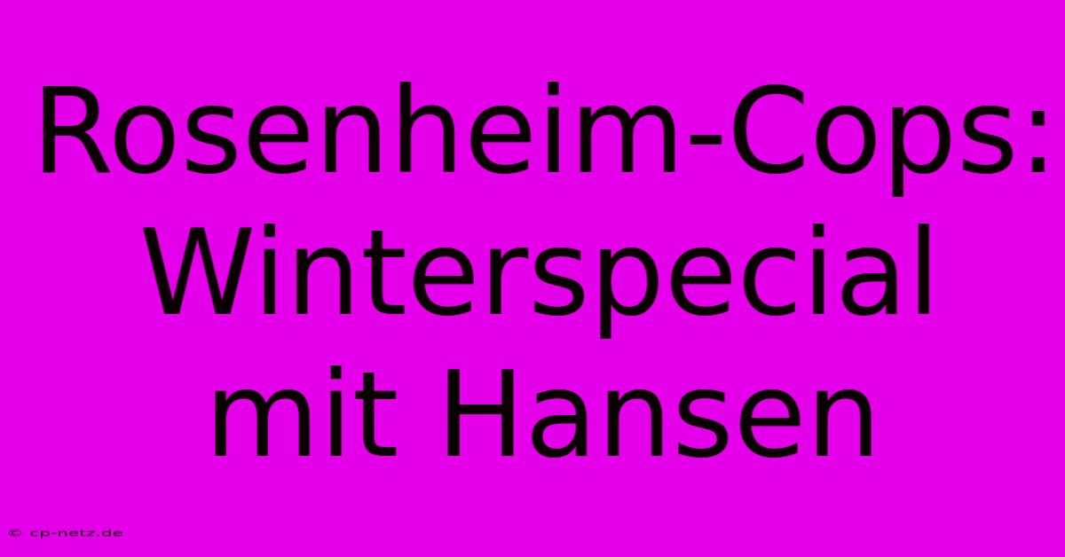 Rosenheim-Cops: Winterspecial Mit Hansen