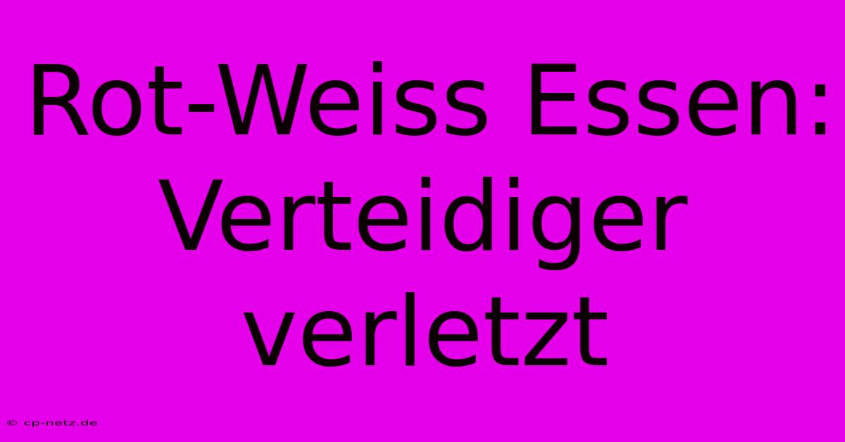 Rot-Weiss Essen: Verteidiger Verletzt