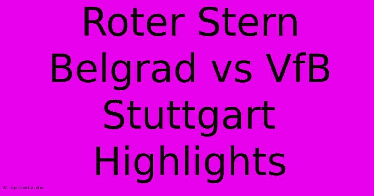 Roter Stern Belgrad Vs VfB Stuttgart Highlights