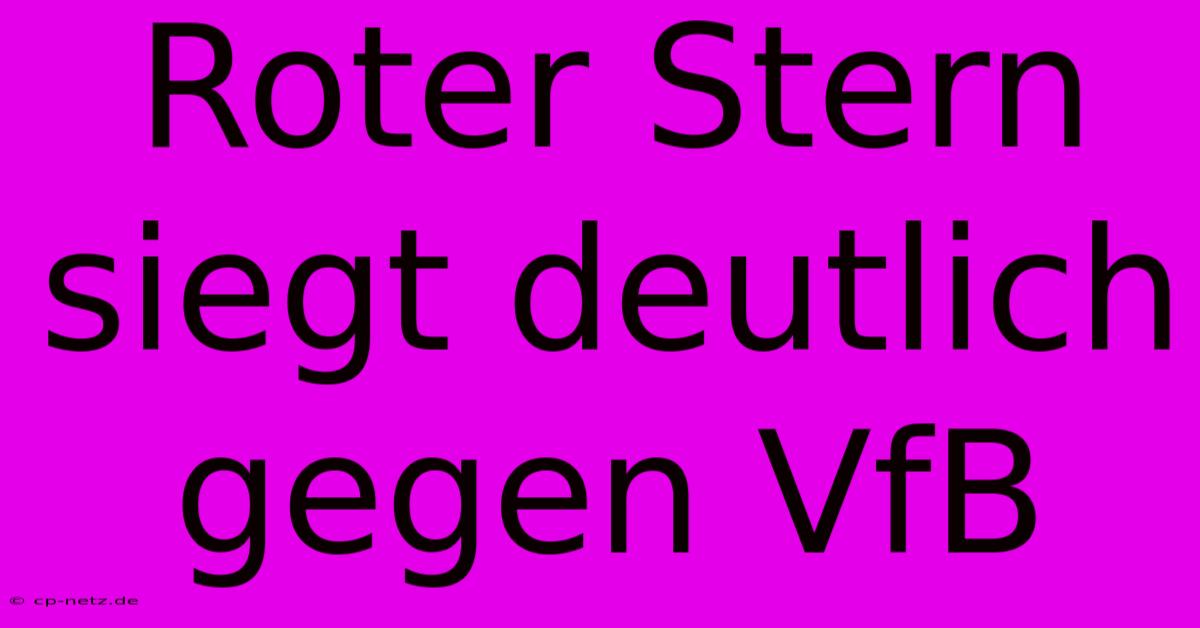 Roter Stern Siegt Deutlich Gegen VfB