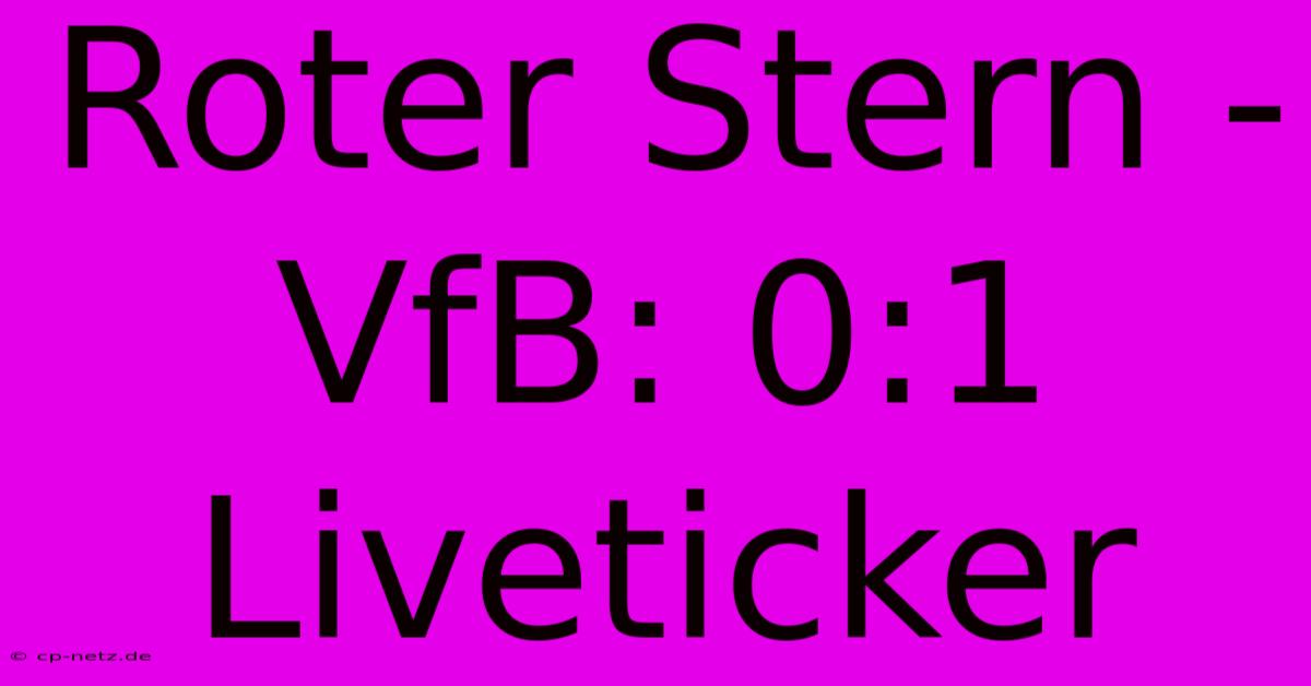 Roter Stern - VfB: 0:1 Liveticker