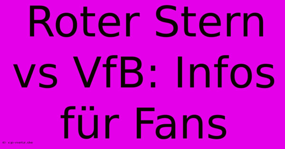 Roter Stern Vs VfB: Infos Für Fans