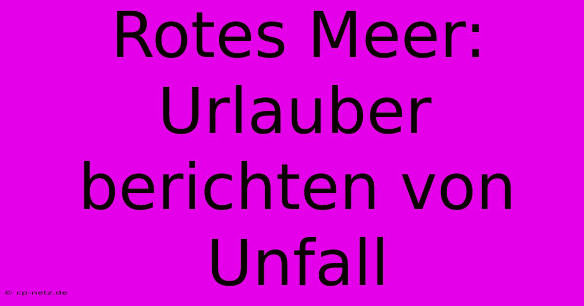 Rotes Meer: Urlauber Berichten Von Unfall