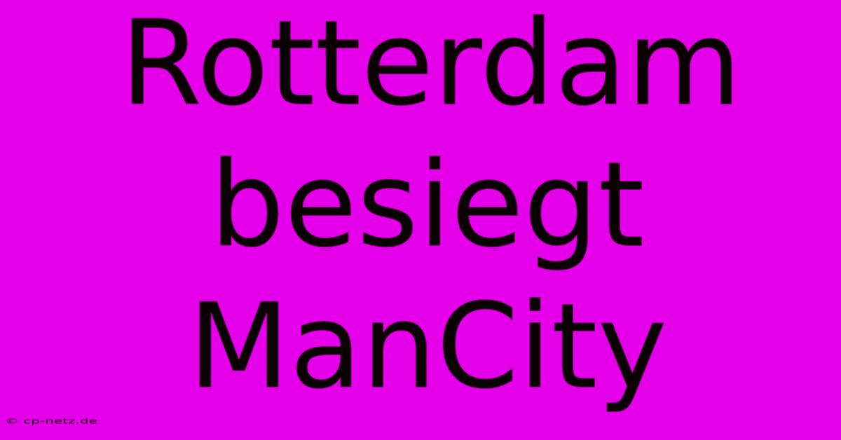 Rotterdam Besiegt ManCity