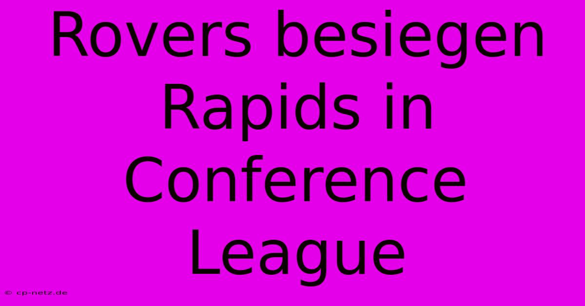 Rovers Besiegen Rapids In Conference League