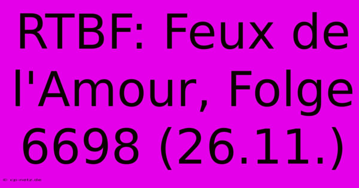 RTBF: Feux De L'Amour, Folge 6698 (26.11.)