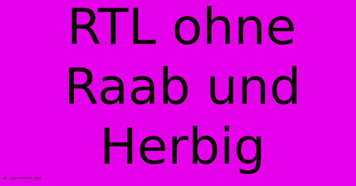 RTL Ohne Raab Und Herbig