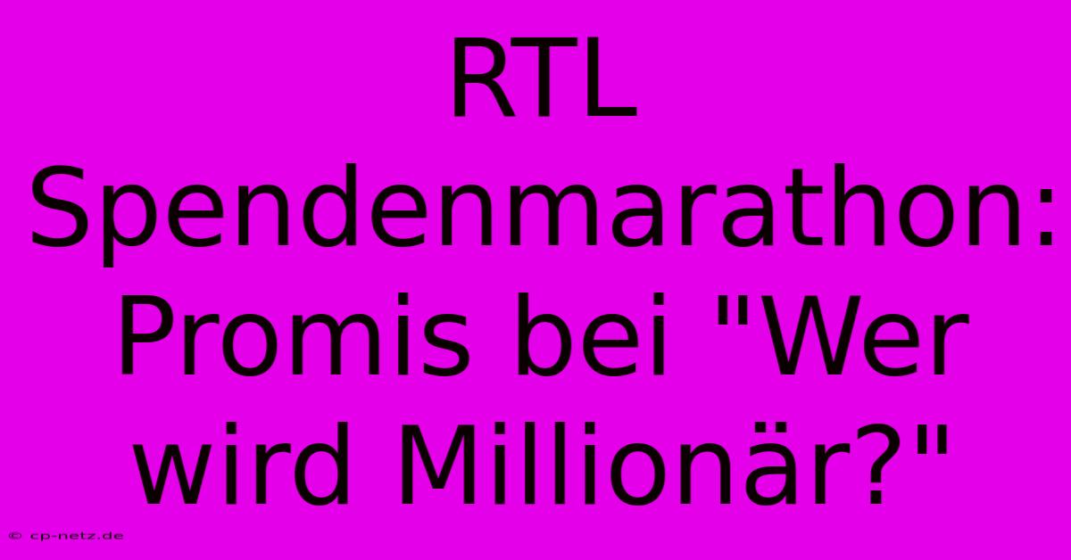 RTL Spendenmarathon: Promis Bei 